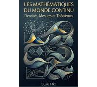 Les Mathématiques du monde Continu: Densités, Mesures et Théorèmes