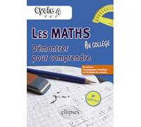 Les maths au collège: Démontrer pour comprendre