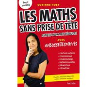 Les maths sans prise de tête: Astuces pour tout résoudre