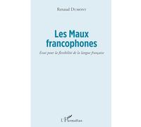 Les Maux francophones: Essai pour la flexibilité de la langue française