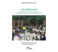Les Mëbarkònò: Organisation socioculturelle bêti, pratiques des rites et renaissance du Mboman: Organisation socioculturelle bëti, pratiques des rites et renaissance du Mboman
