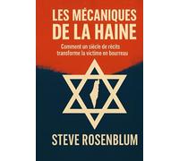LES MÉCANIQUES DE LA HAINE: Comment un siècle de récits transforme la victime en bourreau