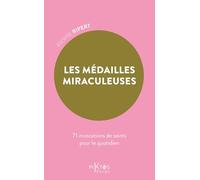 Les Médailles miraculeuses: 71 invocations de saints pour le quotidien