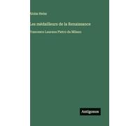 Les médailleurs de la Renaissance: Francesco Laurana Pietro da Milano