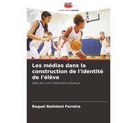 Les médias dans la construction de l'identité de l'élève: Dans les cours d'éducation physique