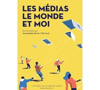 LES MEDIAS, LE MONDE ET MOI