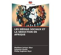 LES MÉDIAS SOCIAUX ET LA SÉDUCTION EN AFRIQUE