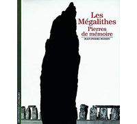 Les mégalithes: Pierres de mémoire