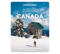Les meilleures expériences au Canada: Inspirations insolites, adresses locales, cartes et itinéraires