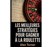 Les meilleures stratégies pour gagner à la roulette
