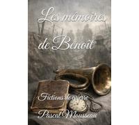 Les mémoires de Benoît - Tome 1: Fictions de guerre