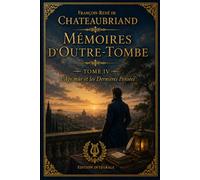 Les Mémoires d'outre tombe - Tome 4: L'âge mur et les dernieres pensées