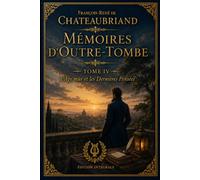 Les Mémoires d'outre tombe - Tome 4: L'âge mur et les dernieres pensées