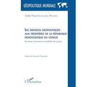 Les menaces géopolitiques aux frontières de la République démocratique du Congo: Barrières poreuses et instabilité sécuritaire