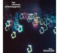 Les Mercuriales - Les Choses M Echappent