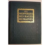 Les merveilles des races humaines - les types, les moeurs, les coutumes - Hachette sd après 1918