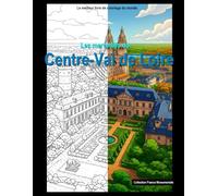 Les merveilles du Centre-Val de Loire: Un livre de coloriage