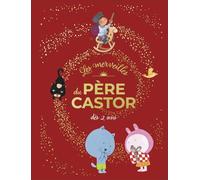 Les merveilles du pere castor - des 2 ans