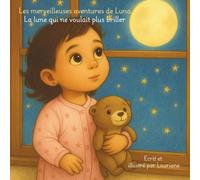 Les merveilleuses aventures de Luna: La Lune qui ne voulait plus briller