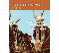 Les merveilleux contes de chez-moi: Contes classiques Konkomba du Togo