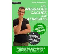 Les messages cachés des aliments: Votre corps sait tout. Apprenez à l’écouter en retrouvant une relation consciente et intuitive.