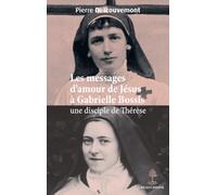 Les messages d'amour de Jésus à Gabrielle Bossis: Une disciple de Thérèse