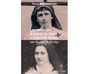 Les messages d'amour de Jésus à Gabrielle Bossis: Une disciple de Thérèse