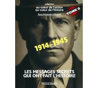 Les messages secrets qui ont fait l'histoire: De la photographie aérienne jusqu’à la libération en 1945, un voyage dans l’univers clandestin de la communication.