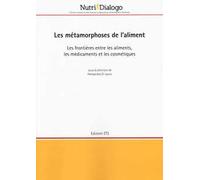 Les métamorphoses de l'aliment. Les frontières entre les aliments, les médicaments et les cosmétiques