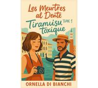 Les Meurtres al Dente Tome 1 Tiramisu Toxique Meurtre à Venise: une saga aussi addictive que savoureuse, entre suspense, humour, romance… et gastronomie fatale.