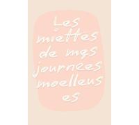 Les miettes de mes journées moelleuses