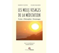 Les mille visages de la méditation. Écoles, philosophies, personnages - Fa...
