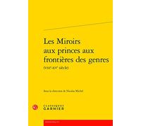 Les miroirs aux princes aux frontières des genres (viiie-xve siècle)