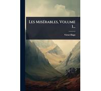 Les MisÃ(c)rables, Volume 1...