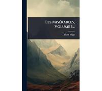 Les MisÃ(c)rables, Volume 1...