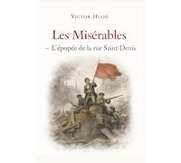 Les Misérables - L’Idylle rue Plumet et l’Épopée rue Saint-Denis: Quatrième partie du chef-d’œuvre de Victor Hugo