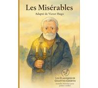 Les Misérables: Les Classiques en Culottes Courtes - Grandes histoires pour petites oreilles