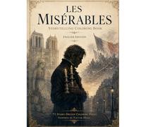 Les Misérables Storytelling Coloring Book for Adults and Teens: A Literary Coloring Journey Through the World of Victor Hugo