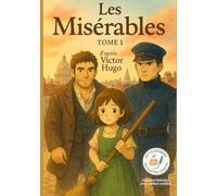 Les Misérables - Tome 1: Les Classiques en Culottes Courtes - Grandes histoires pour petites oreilles