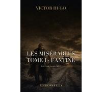 Les Misérables, Tome I : Fantine (Illustrated Edition): Texte intégral, 13 gravures originales et une introduction inédite