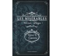 Les misérables Tome II - Cosette - Victor Hugo - Texte intégral: Édition illustrée | jean valjean | 311 pages