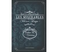 Les misérables Tome III - Marius - Victor Hugo - Texte intégral: Édition illustrée | Jean Valjean | 293 pages
