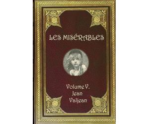 Les Misérables: Vol V. Jean Valjean
