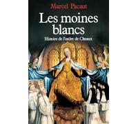 Les Moines blancs: Histoire de l'ordre de Cîteaux