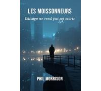 LES MOISSONNEURS: Chicago ne rend pas ses morts.