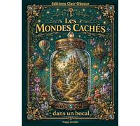Les Mondes Cachés dans un bocal: Illustrations artistiques à colorer: 5