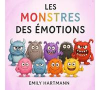 Les Monstres des Émotions: Livre pour Enfants sur les Émotions et les Sentiments, Enfants d'Âge Préscolaire 3-5 Ans