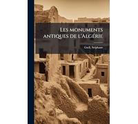 Les monuments antiques de l'AlgÃ(c)rie