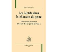 Les Motifs dans la chanson de geste. Définition et utilisation. (Discours de l'épopée médiévale 1).: Volume 1, Les motifs dans la chanson de geste - Définition et utilisation