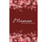 Les mots de Maman: Partage moi Ton Histoire | Carnet à offrir | Livre à remplir | Souvenir familial | Fêtes des mères | Couverture souple